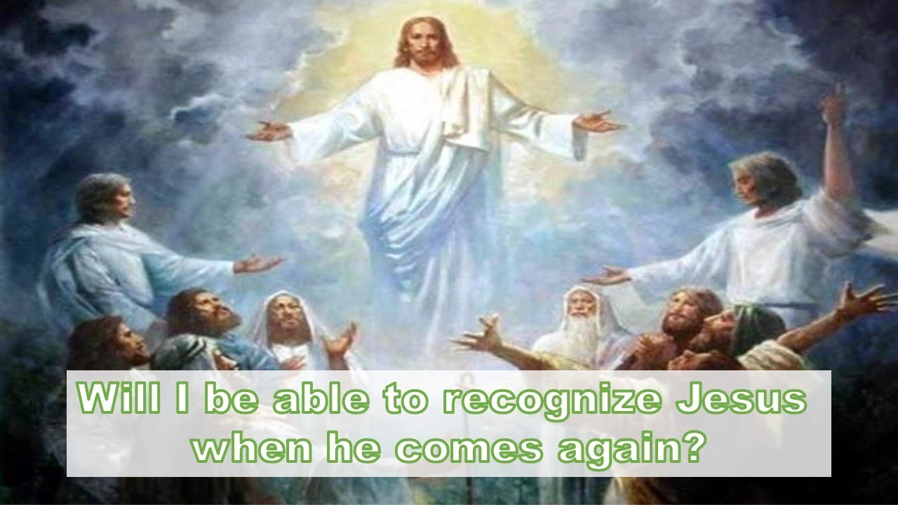 Recognize Jesus 29 Will I be able to recognize Jesus when he comes again? - YouTube