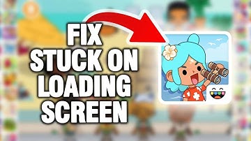 How To Fix And Solve Toca Boca World Game Stuck On Loading Screen Problem