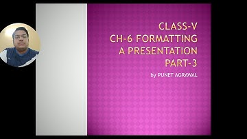 Class V Ch-6 Formatting a Presentation Part-3