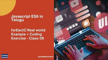 Class 06: forEach Real world usage & Coding Exercise - JavaScript ES6 in Telugu | Javascript foreach