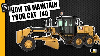 How to Maintain Your Cat® 140 Motor Grader