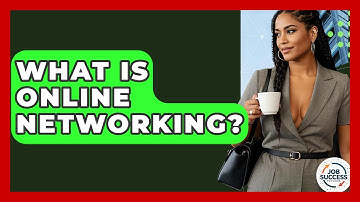 What Is Online Networking? - Job Success Network