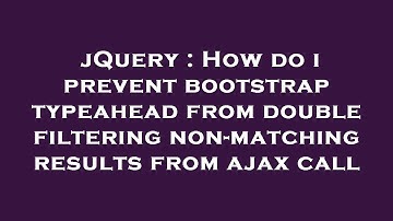 jQuery : How do i prevent bootstrap typeahead from double filtering non-matching results from ajax c