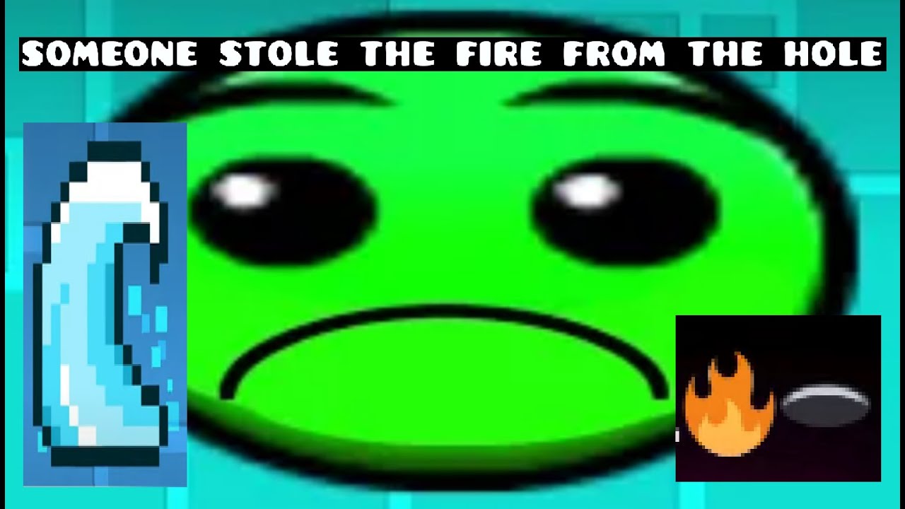 Someone stole the fire from the hole geometry dash 2 2 youtube