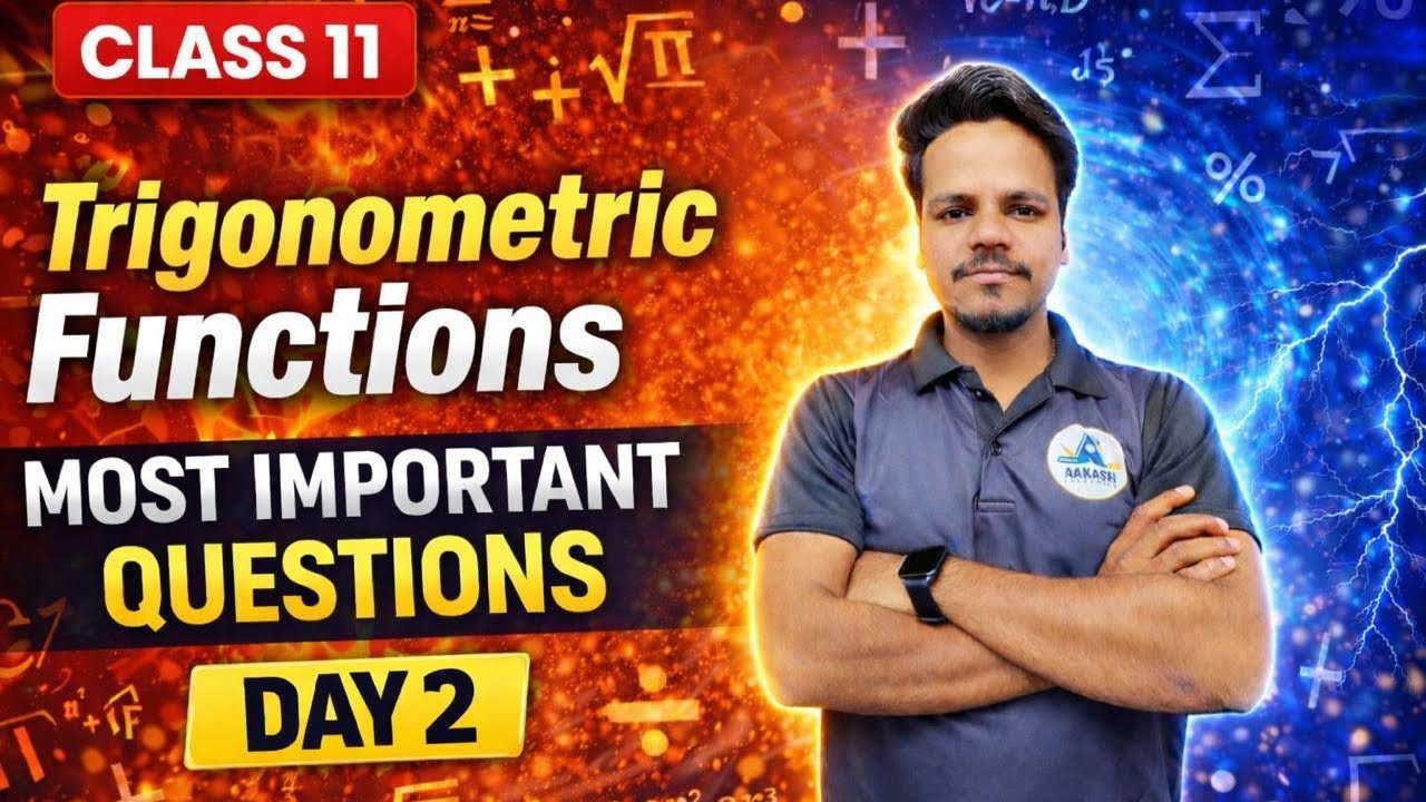 TRIGONOMETRIC FUNCTIONS CLASS 11TH DAY 2 BY AAKASH SIR 🔥 