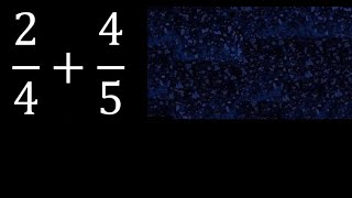 2/4 plus 4/5 Adding Fractions With Unlike Denominators 2/4+4/5 How to find sum of two fractions