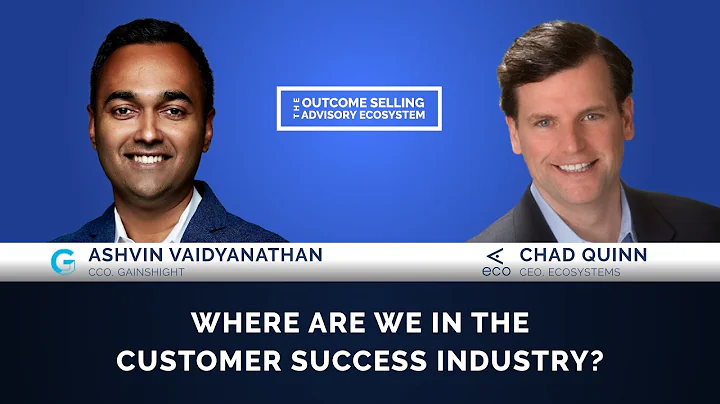 Where Are We in the Customer Success Industry? - Featuring: Ashvin Vaidyanathan, Gainsight