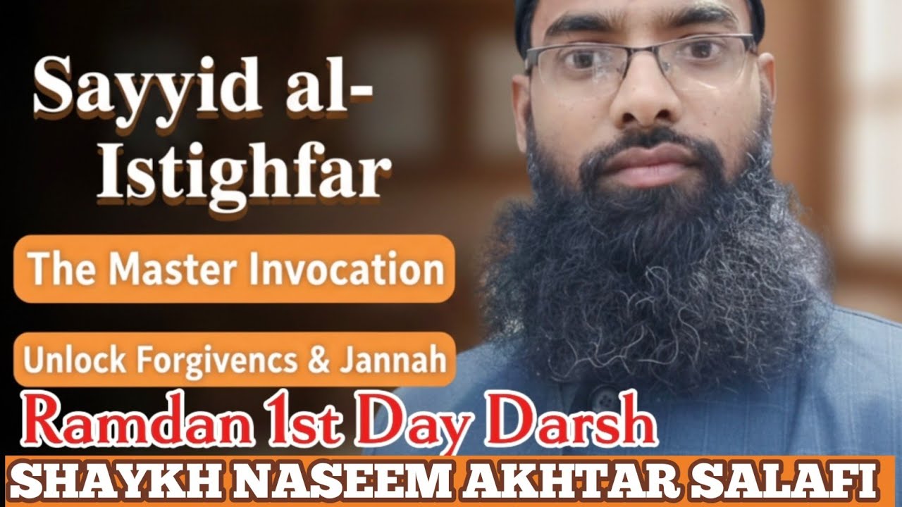  Topic: Sayyed ul Istegfaar Ki Ahmiyat!Honorable Speaker: Shaykh Naseem Akhtar Salafi
