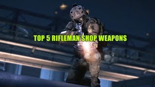 Top 5 rifleman vendor/shop weapons
