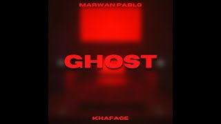 Marwan Pablo X Khafage - Ghost | جوست