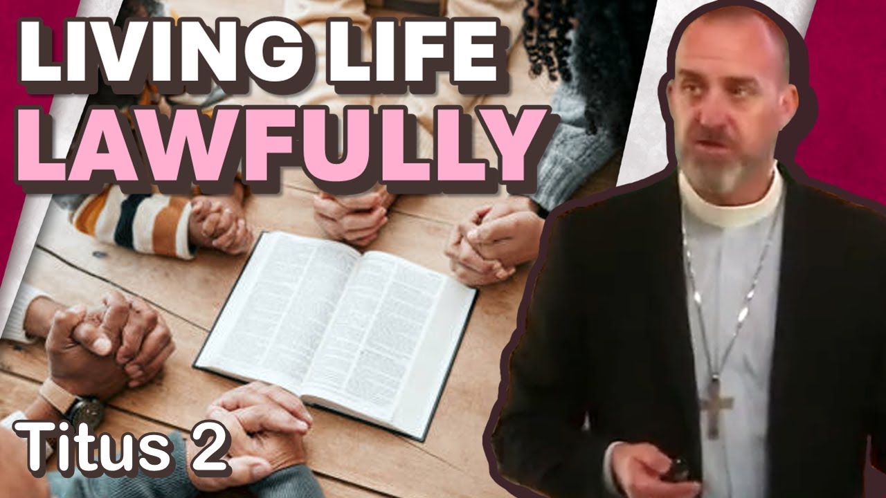 Lawful Living - Titus 2 - Rev. Aaron Fudge - YouTube