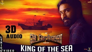 VADACHENNAI - King Of The Sea (3D Audio Song) | Use Headphones | Dhanush | Yogi