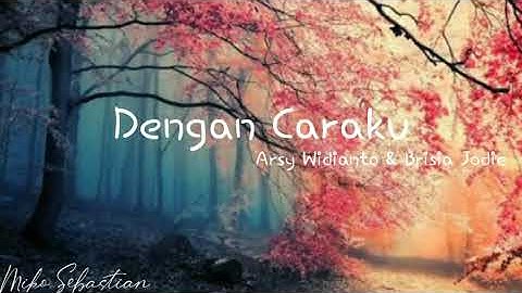 Arsy Widianto & Brisia Jodie "Dengan Caraku" ( Official Music Lyrics )