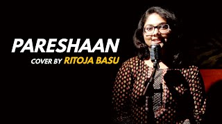 Video thumbnail of "Pareshaan | Cover By Ritoja Basu | Ishaqzaade | Parineeti Chopra | Arjun Kapoor | Amit Trivedi"