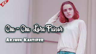 CHA - CHA LORA PUISOR || Lagu Acara Remix ( Arjhun Kantiper )