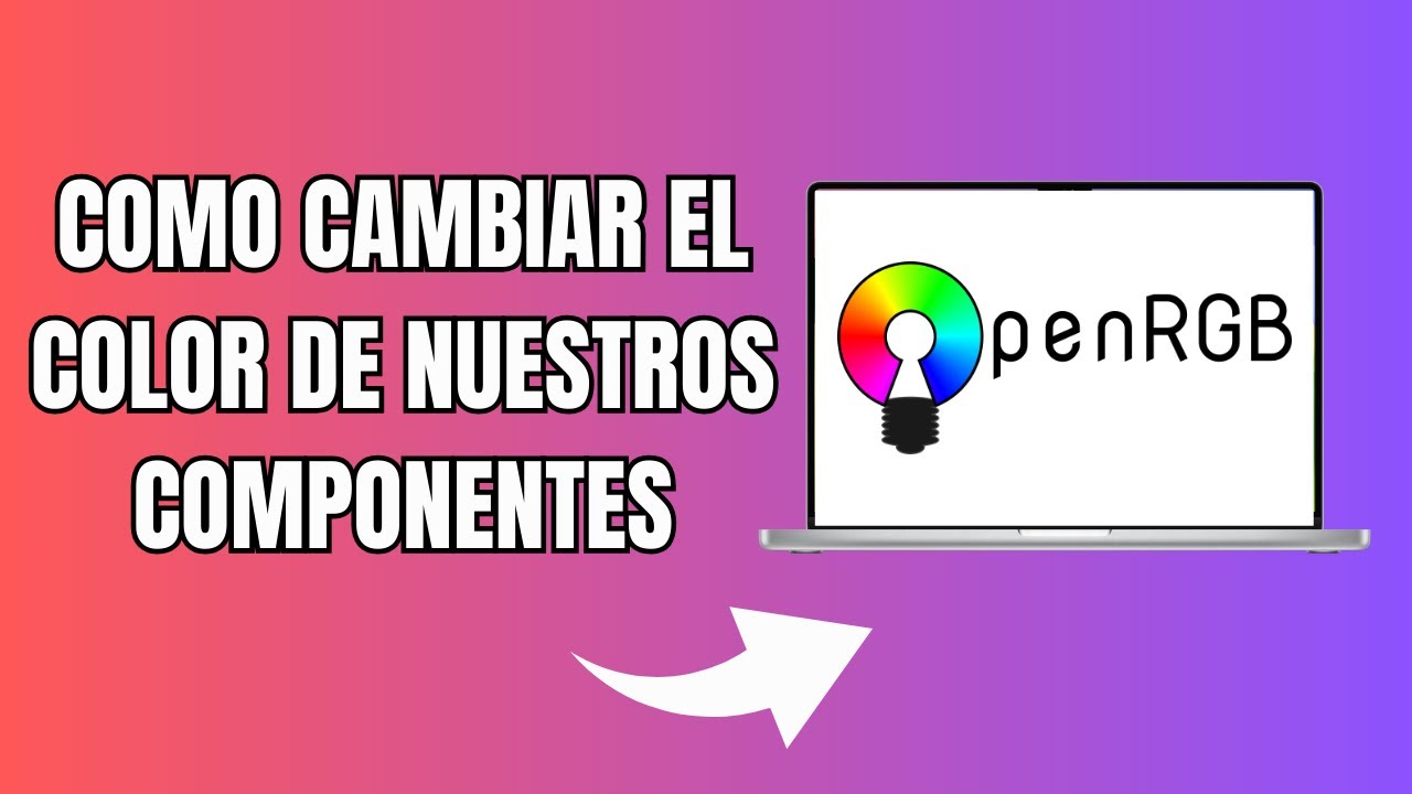 Cómo Cambiar de Color a Nuestros Componentes con OpenRGB - YouTube