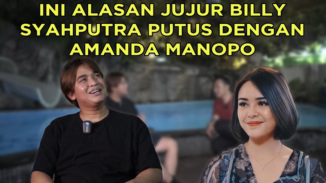 ALASAN JUJUR BILLY SYAHPUTRA PUTUS DENGAN AMANDA MANOPO | PART II