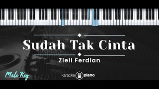 Sudah Tak Cinta – Ziell Ferdian (KARAOKE PIANO - MALE KEY)