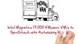 Intel Migrates 17,000 VM's from VMware to OpenStack with Astonishing Results
