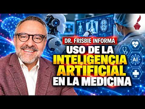 #DrFrisbieInforma | Uso de la Inteligencia Artificial en la medicina (COMPLETO)