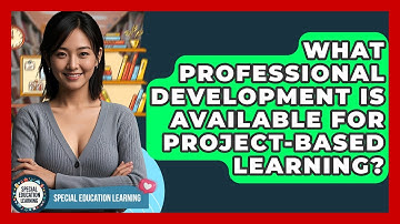 What Professional Development Is Available For Project-Based Learning? - Special Education Learning