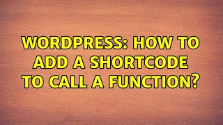 Wordpress: How to add a shortcode to call a function?