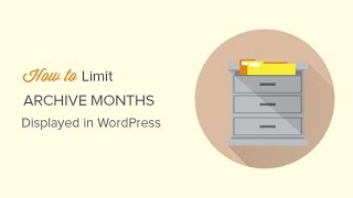 How to Limit the Number of Archive Months Displayed in WordPress