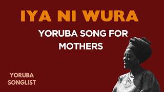 Iya ni Wura (Mother is Golden) Yoruba Song for Mothers-Lyrics& English Translation& Song Explanation