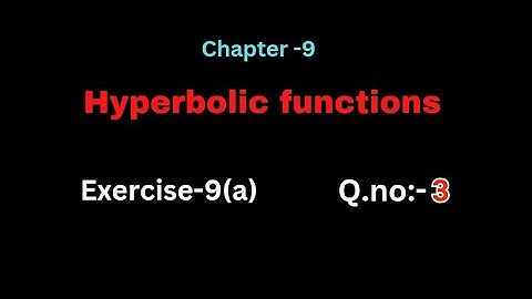Q.no:-3#exercise-9(a)#hyperbolic functions #chapter-9# intermediate-1A