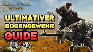 Der Ultimative Bogengewehr Guide für Monster Hunter Wilds - LBG/HBG Tutorial Tipps und Tricks