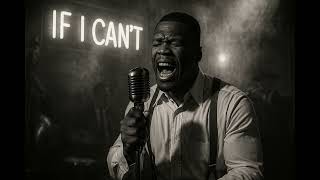 50 Cent  If I Cant 1950s Soul Blues Version  The Pain Behind The Hustle  Ai Blues Remix 2025