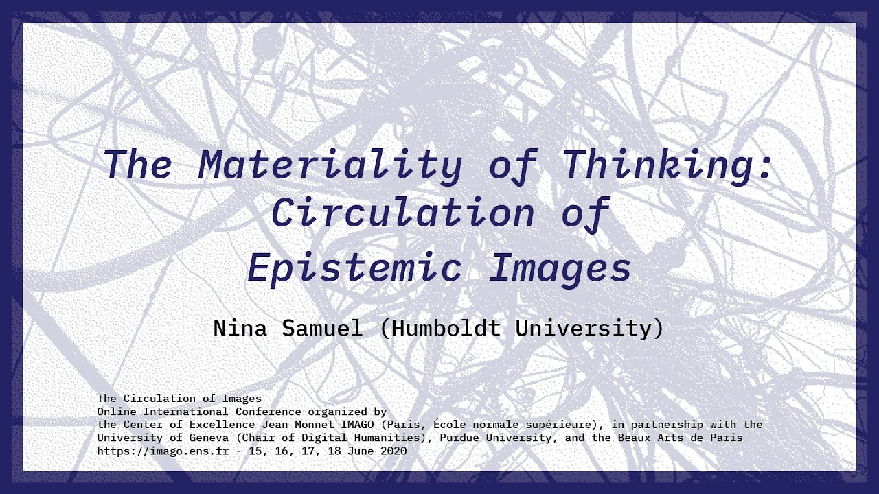 The Materiality of Thinking: Circulation of Epistemic Images: Nina Samuel (Humboldt University)
