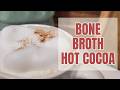 Bone Broth Hot Cocoa | Winter Wellness Tips