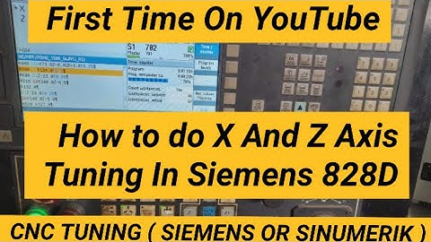 How To Do X and Z Axis Tuning In Siemens 828D || CNC Tuning || Siemens Or Sinumerik Axis Tuning.
