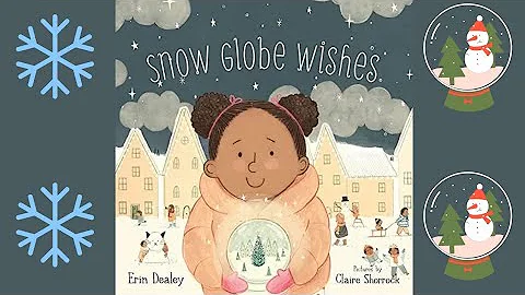 Snow Globe Wishes by Erin Dealey Read-aloud for Kids