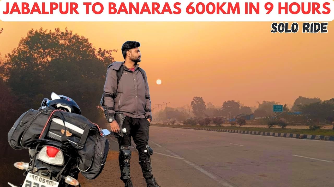 JABALPUR TO BANARAS BY ROAD | SOLO RIDE 600 KMS IN 9 HOURS | BE PRODUCTIVE VLOGS