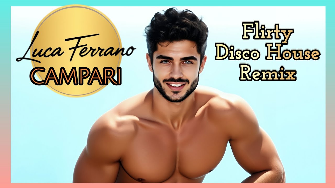 Campari (Flirty Disco House Remix)- LUCA FERRANO 🍹