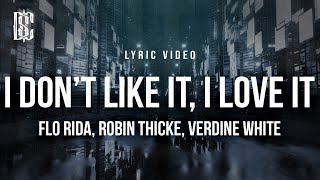 Flo Rida feat. Robin Thicke, Verdine White - I Don't Like It, I Love It | Lyrics