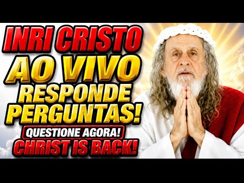 PERGUNTE AGORA A INRI CRISTO AO VIVO! CHRIST IS REINCARNATED IN BRAZIL! 25/07/2026