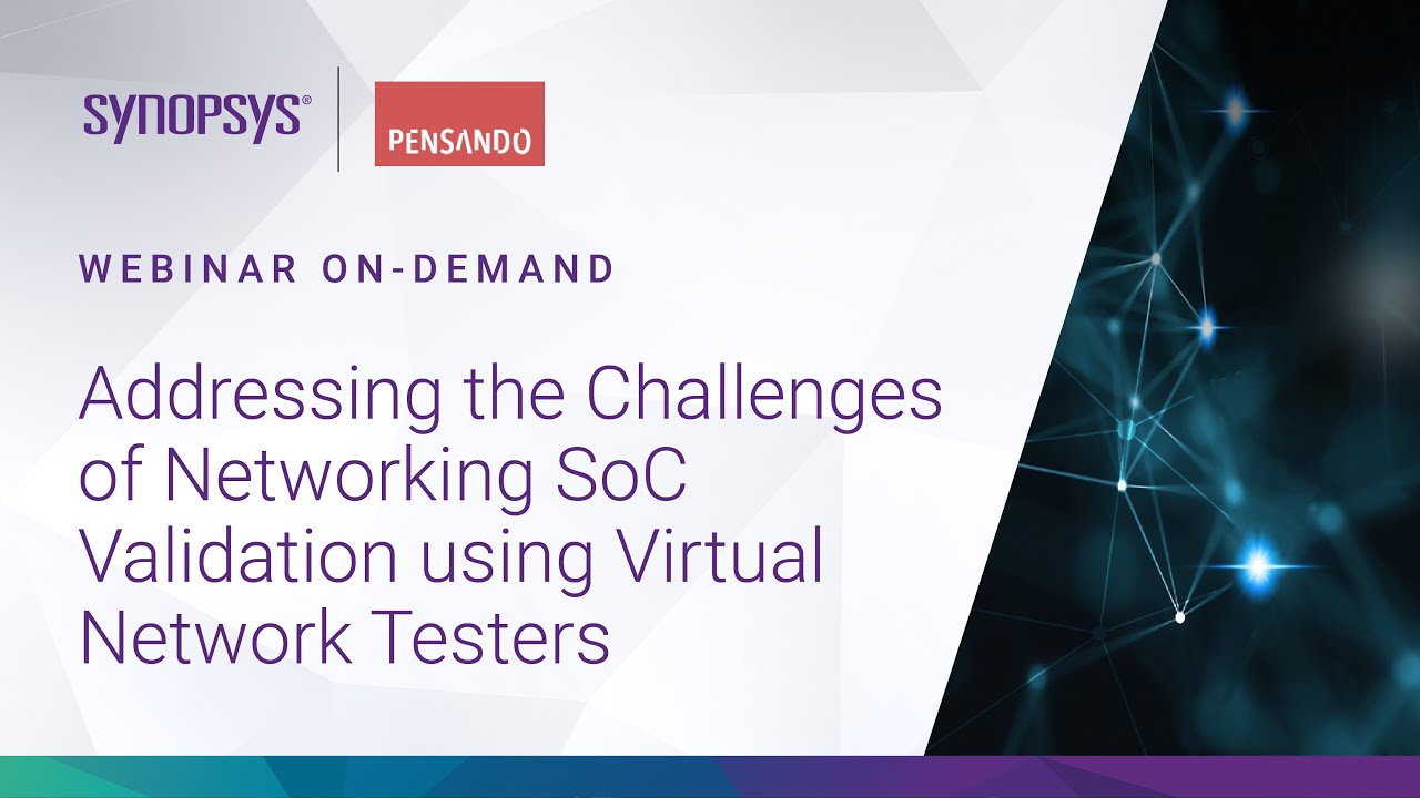 Addressing the Challenges of Networking SoC Validation using Virtual Network Testers | Synopsys