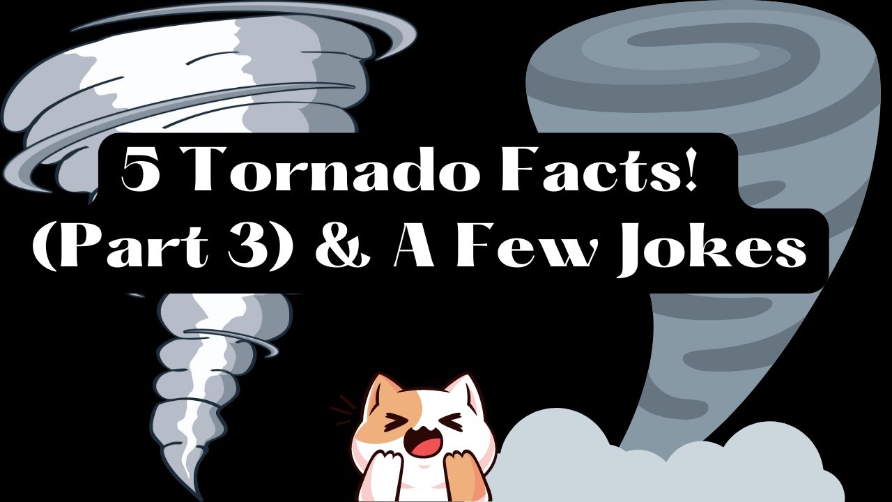 5 More Tornado Facts (Part 3) with A Few Jokes (Must Watch) YouTube
