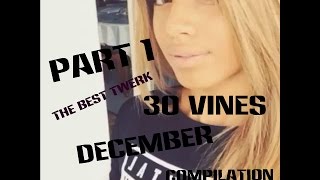 Best Twerk Vine Compilation December Part 1 Y Vines