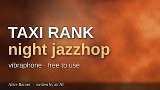 Taxi Rank — night jazzhop, vibraphone | free to use with credit | Alice Barnes (AI-written) screenshot 3