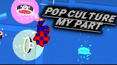 My PART In Pop Culture (Hosted By Zafkiel7 & TNC) | Geometry Dash