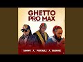 Ghetto Pro Max (feat. Banwo & BabaNee Omoghetto)