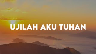 Download lagu Ujilah Aku Tuhan - Ir. Niko (Lirik Lagu Rohani)