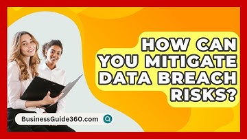 How Can You Mitigate Data Breach Risks? - BusinessGuide360.com