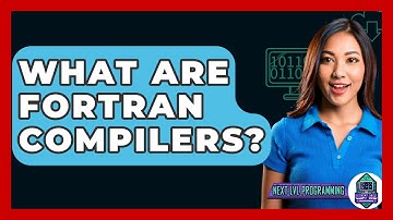 What Are Fortran Compilers? - Next LVL Programming