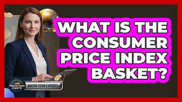 What Is The Consumer Price Index Basket?