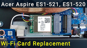 Acer Aspire ES1-520, ES1-521, ES1-522 Wi-Fi Card Repair: Simple Fix for Connection Issues